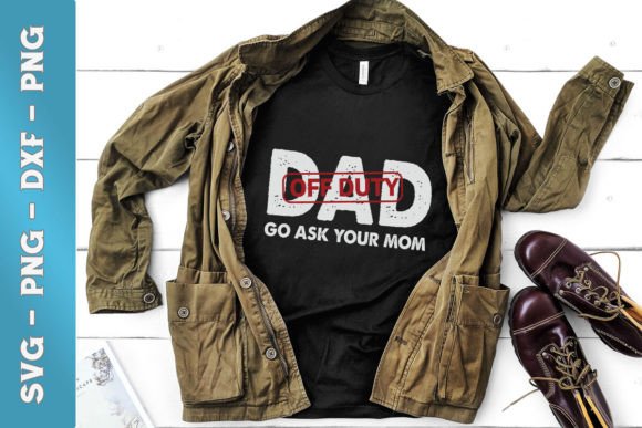 Dad Off Duty Go Ask Your Mom SVG: A Designer’s Honest Take