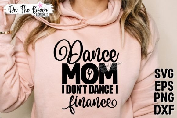 Dance Mom SVG I Don't Dance I Finance Review