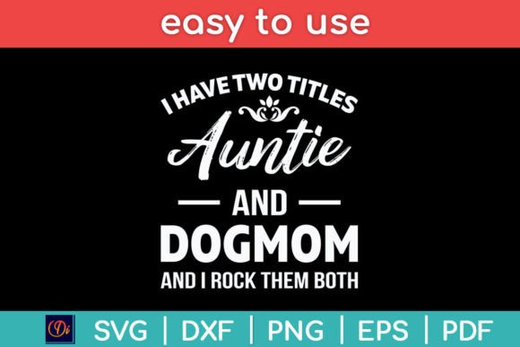 I Have Two Titles Auntie and Dog Mom Svg