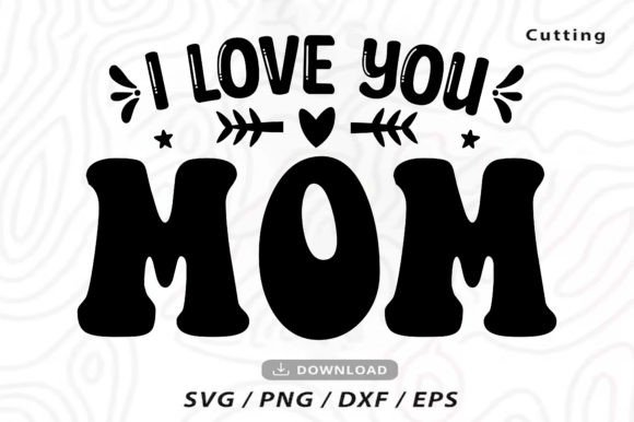 I Love You Mom SVG: A Designer’s Real-World Review